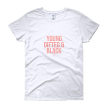 Load image into Gallery viewer, Young Gifted and Black - Women&#39;s short sleeve t-shirt
