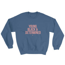 Load image into Gallery viewer, Young Black And Determined Sweatshirt
