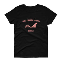 Load image into Gallery viewer, Black Financial Analysts Matter - Women&#39;s short sleeve t-shirt
