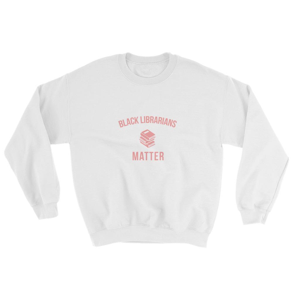 Black Librarians Matter - Sweatshirt