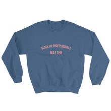 Load image into Gallery viewer, Black HR Professionals Matter - Sweatshirt
