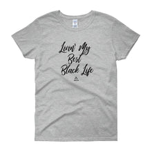 Load image into Gallery viewer, Livin&#39; My Best Black Life - Women&#39;s short sleeve t-shirt
