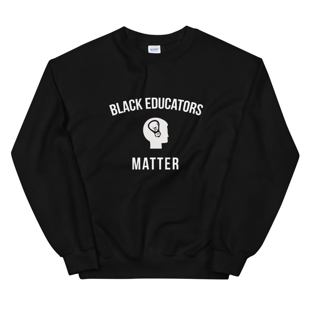 Black Educators Matter - Unisex Sweatshirt