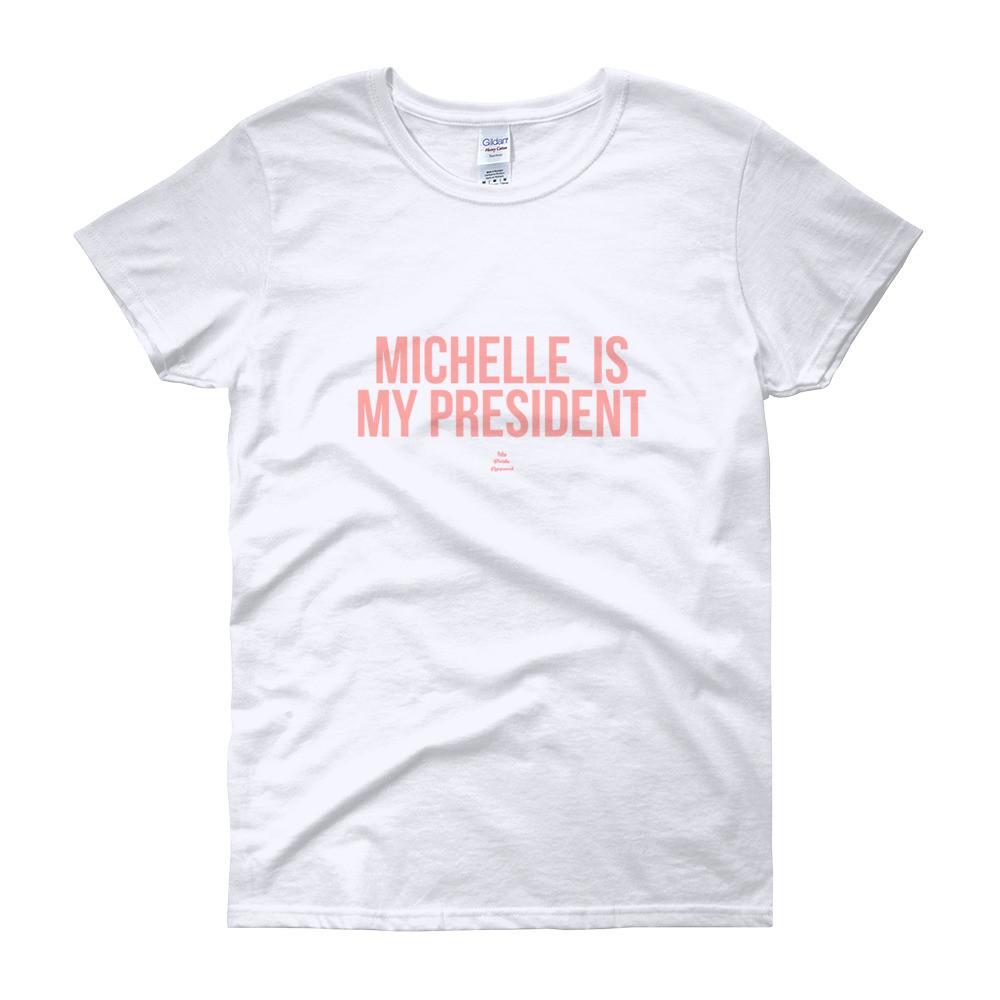 Michelle Is My President - Women's short sleeve t-shirt