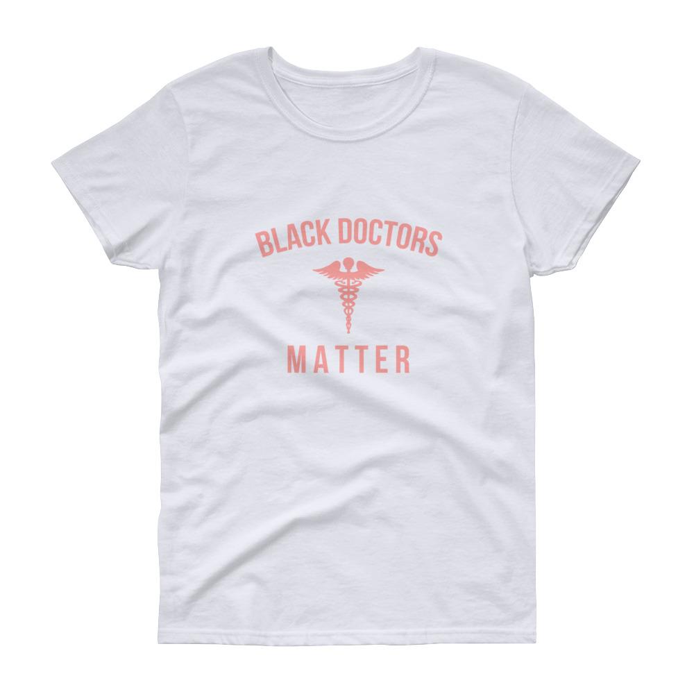 Black Doctors Matter - Women's short sleeve t-shirt