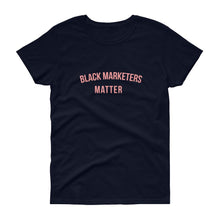 Load image into Gallery viewer, Black Marketers Matter - Women&#39;s short sleeve t-shirt
