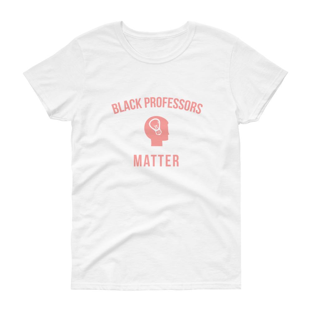 Black Professors Matter - Women's short sleeve t-shirt