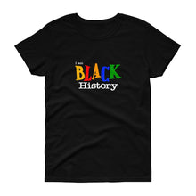 Load image into Gallery viewer, I Am Black History - Women&#39;s short sleeve t-shirt
