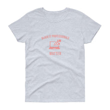 Load image into Gallery viewer, Black IT Professionals Matter - Women&#39;s short sleeve t-shirt

