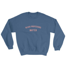 Load image into Gallery viewer, Black Professors Matter -Sweatshirt
