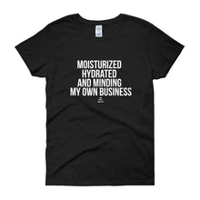 Load image into Gallery viewer, Moisturized Hydrated and Minding My Own Business (white)  - Women&#39;s short sleeve t-shirt
