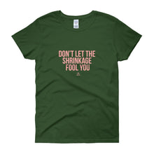 Load image into Gallery viewer, Don&#39;t Let The Shrinkage Fool You - Women&#39;s short sleeve t-shirt

