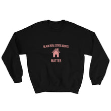 Load image into Gallery viewer, Black Real Estate Agents Matter - Sweatshirt
