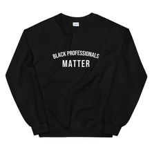 Load image into Gallery viewer, Black Professionals Matter - Unisex Sweatshirt
