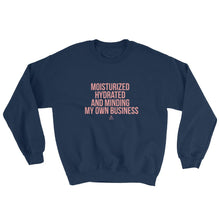 Load image into Gallery viewer, Moisturized Hydrated and Minding My Own Business - Sweatshirt
