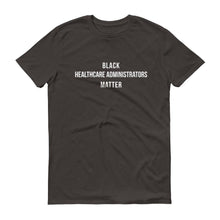 Load image into Gallery viewer, Black Healthcare Administrators Matter - Unisex Short-Sleeve T-Shirt
