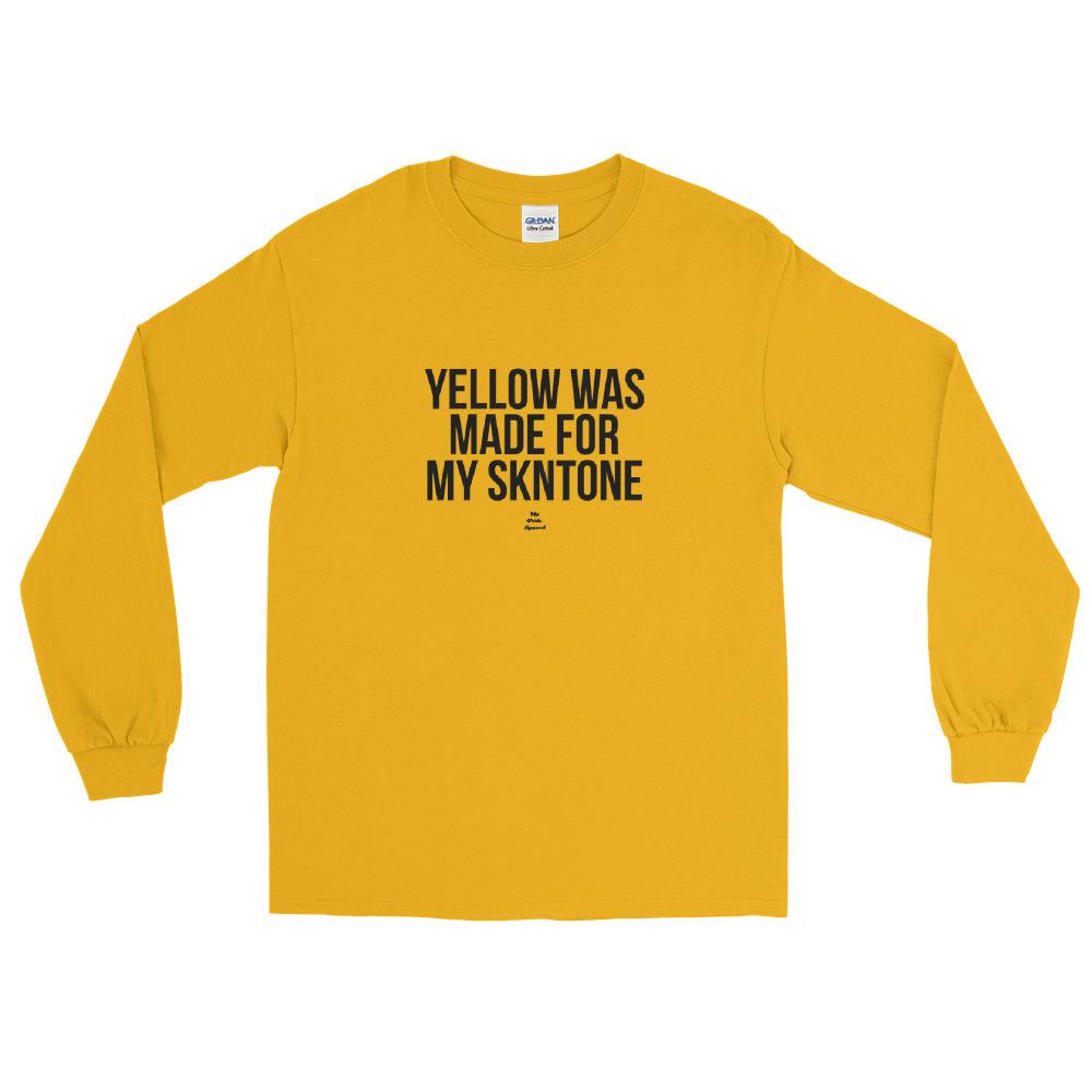Yellow Was Made For My Skintone - Long Sleeve T-Shirt