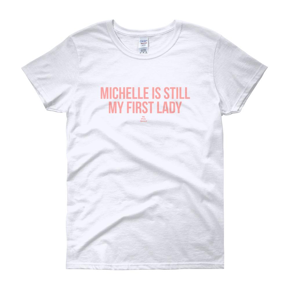 Michelle Is Still My First Lady - Women's short sleeve t-shirt