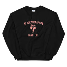 Load image into Gallery viewer, Black Therapists Matter - Unisex Sweatshirt
