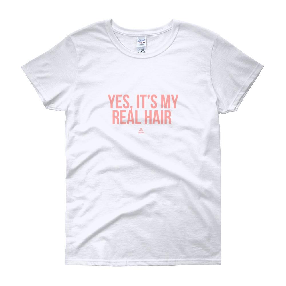 Yes, It's My Real Hair - Women's short sleeve t-shirt