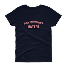 Load image into Gallery viewer, Black Professionals Matter - Women&#39;s short sleeve t-shirt
