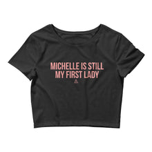 Load image into Gallery viewer, Michelle Is Still My First Lady - Crop Top
