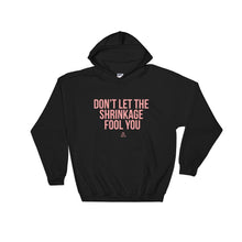 Load image into Gallery viewer, Don&#39;t Let The Shrinkage Fool You - Hoodie
