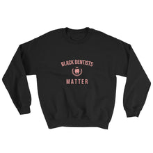 Load image into Gallery viewer, Black Dentists Matter - Sweatshirt
