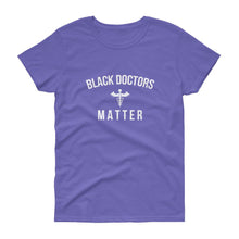 Load image into Gallery viewer, Black Doctors matter - Women&#39;s short sleeve t-shirt

