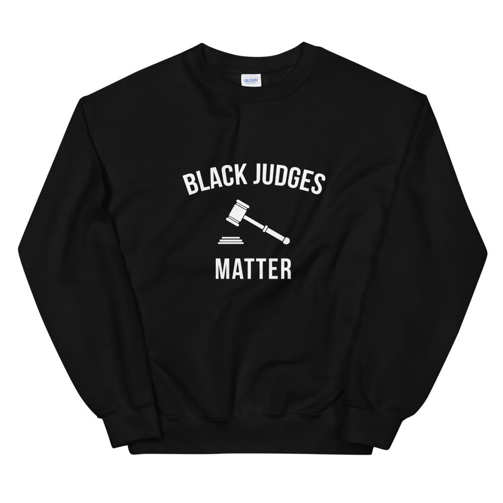 Black Judges Matter - Unisex Sweatshirt