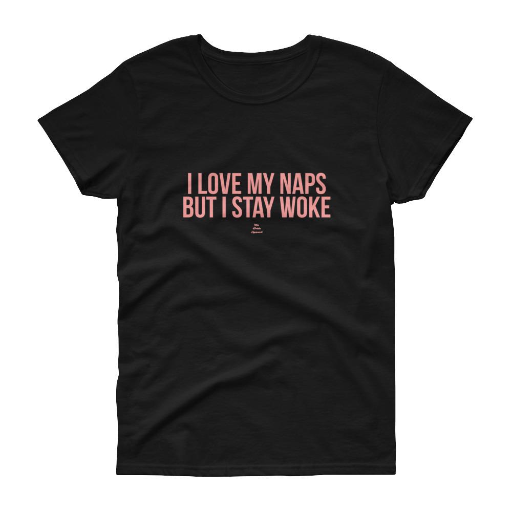 I Love My Naps But I Stay Woke - Women's short sleeve t-shirt