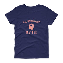 Load image into Gallery viewer, Black Psychologists Matter - Women&#39;s short sleeve t-shirt
