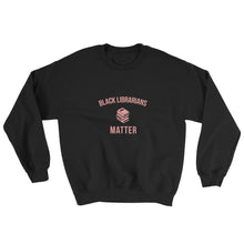 Load image into Gallery viewer, Black Librarians Matter - Sweatshirt
