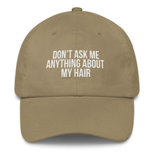 Load image into Gallery viewer, Don&#39;t Ask me Anything About My Hair - Classic Hat
