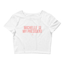 Load image into Gallery viewer, Michelle Is My President - Crop Top
