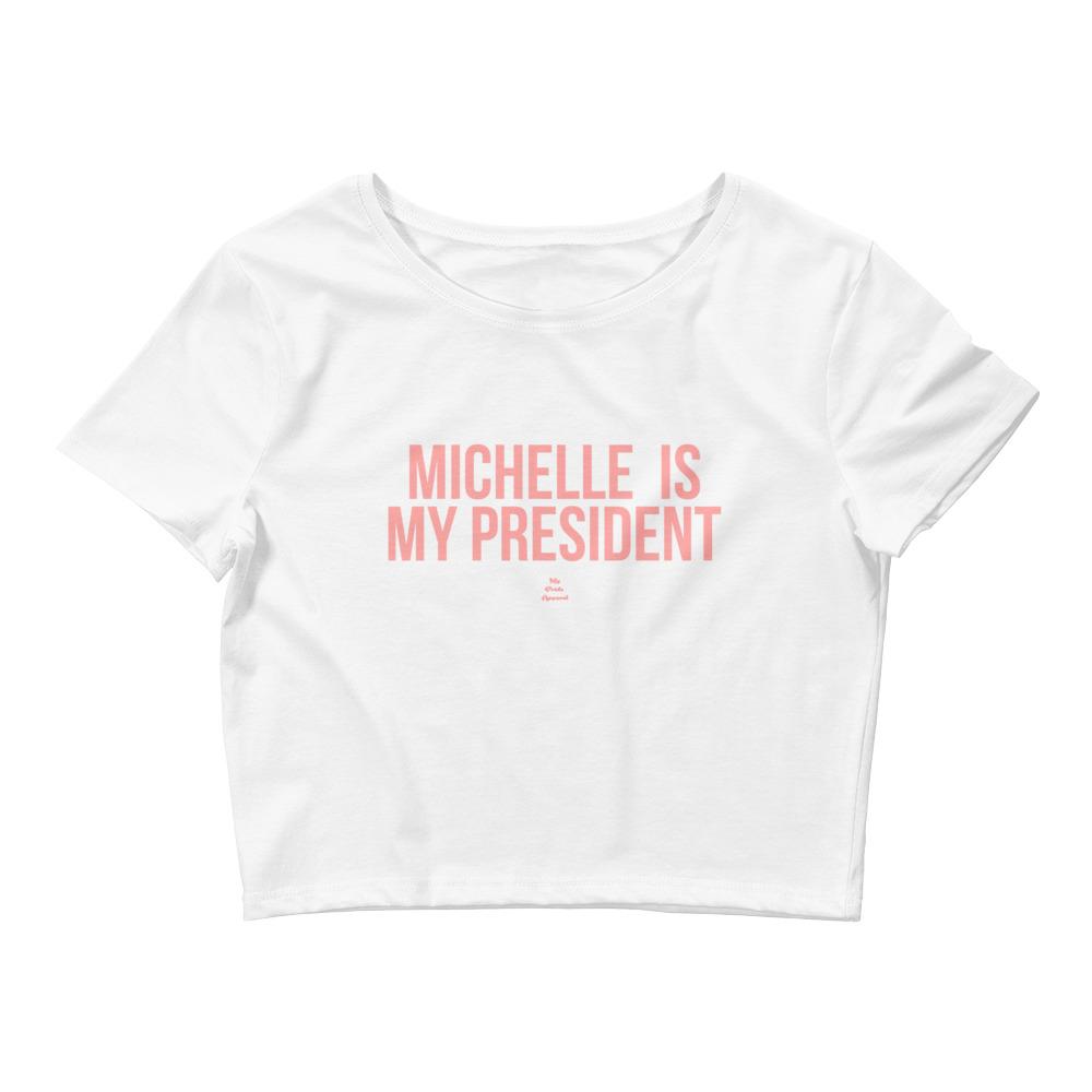 Michelle Is My President - Crop Top