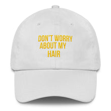 Load image into Gallery viewer, Don&#39;t Worry About My Hair - Classic Hat
