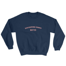 Load image into Gallery viewer, Black Occupational Therapists Matter -Sweatshirt
