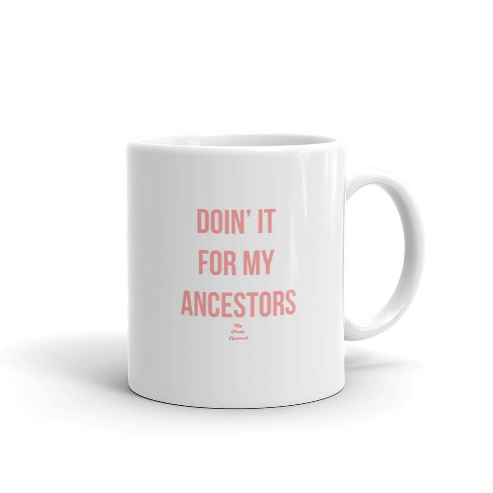 Doin' it For My Ancestors - Mug