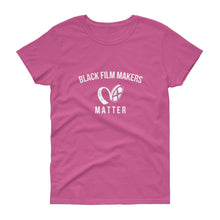 Load image into Gallery viewer, Black Film Makers Matter - Women&#39;s short sleeve t-shirt
