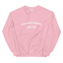 Load image into Gallery viewer, Black Physical Therapists Matter - Unisex Sweatshirt
