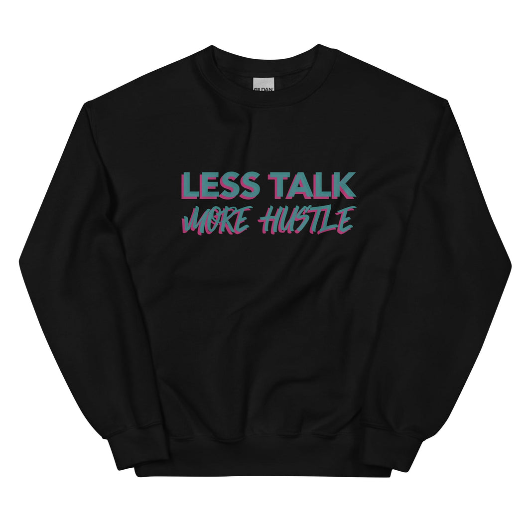 Less Talk More Hustle - Sweatshirt