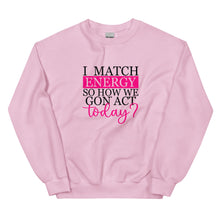 Load image into Gallery viewer, I Match Energy (Pink) - Sweatshirt
