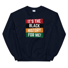 Load image into Gallery viewer, It&#39;s The Black History For Me - Sweatshirt
