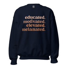 Load image into Gallery viewer, Educated, Motivated, Elevated, Melanated - Sweatshirt
