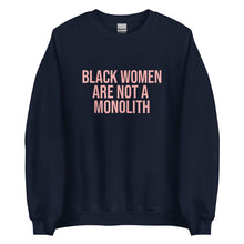 Load image into Gallery viewer, Black Women Are Not A Monolith - Sweatshirt
