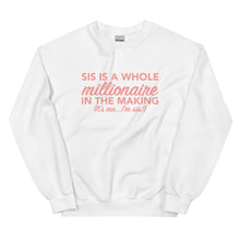 Load image into Gallery viewer, Sis Is A Whole Millionaire -  Sweatshirt
