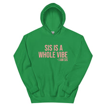 Load image into Gallery viewer, Sis Is A Whole Vibe. I Am Sis-  Hoodie
