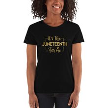 Load image into Gallery viewer, It&#39;s The Juneteenth For Me - Women&#39;s short sleeve t-shirt
