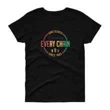 Load image into Gallery viewer, Juneteenth Breaking Every Chain - Women&#39;s short sleeve t-shirt
